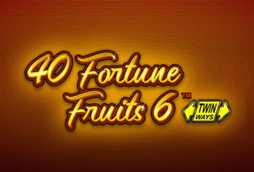 40 Fortune Fruits 6 slot